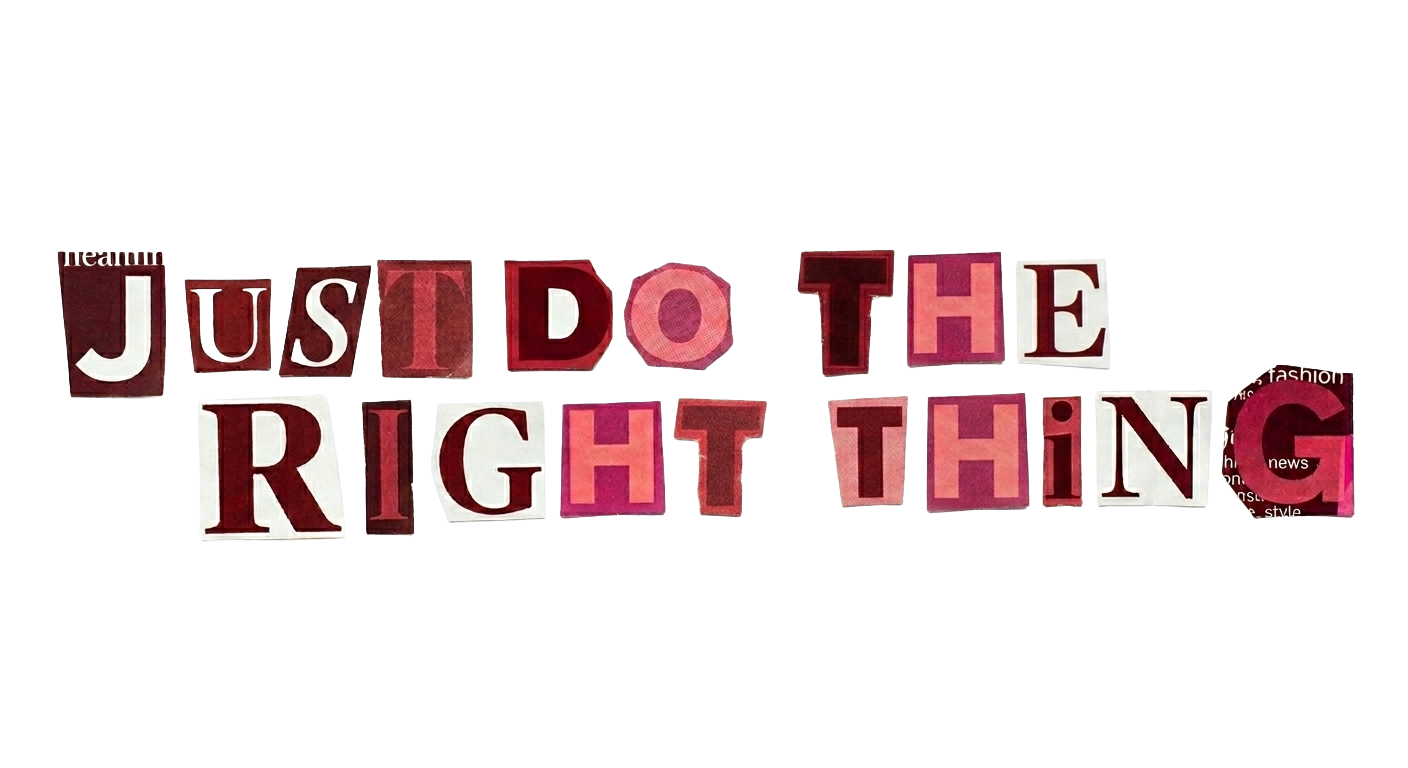 Just Do The Right Thing